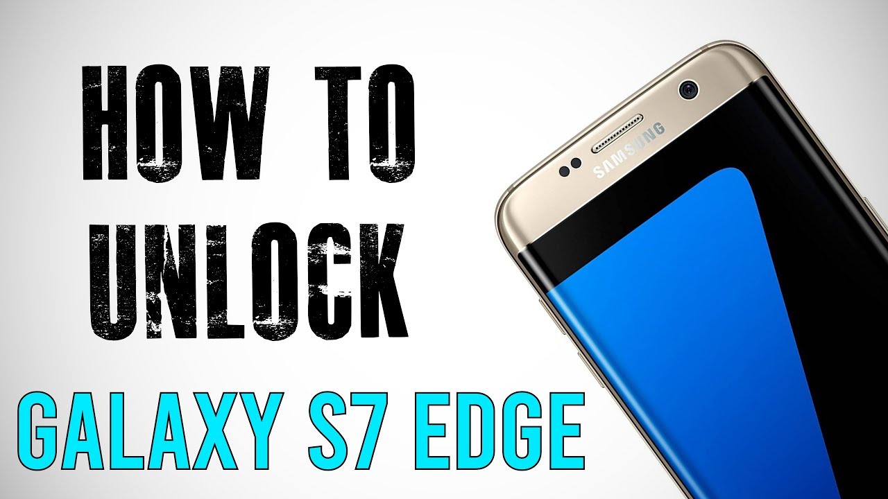 How To Unlock Samsung Galaxy S7 Edge Any Carrier or Country (Re-Upload)