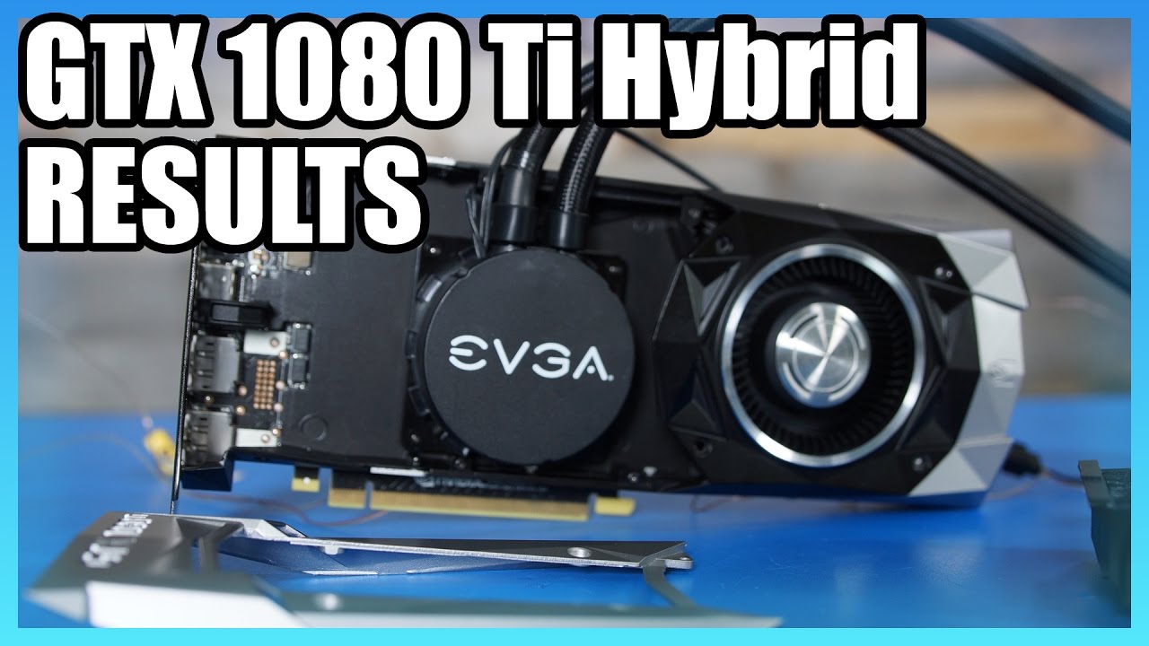 GTX 1080 Ti Hybrid Results: Removing the Thermal Limit