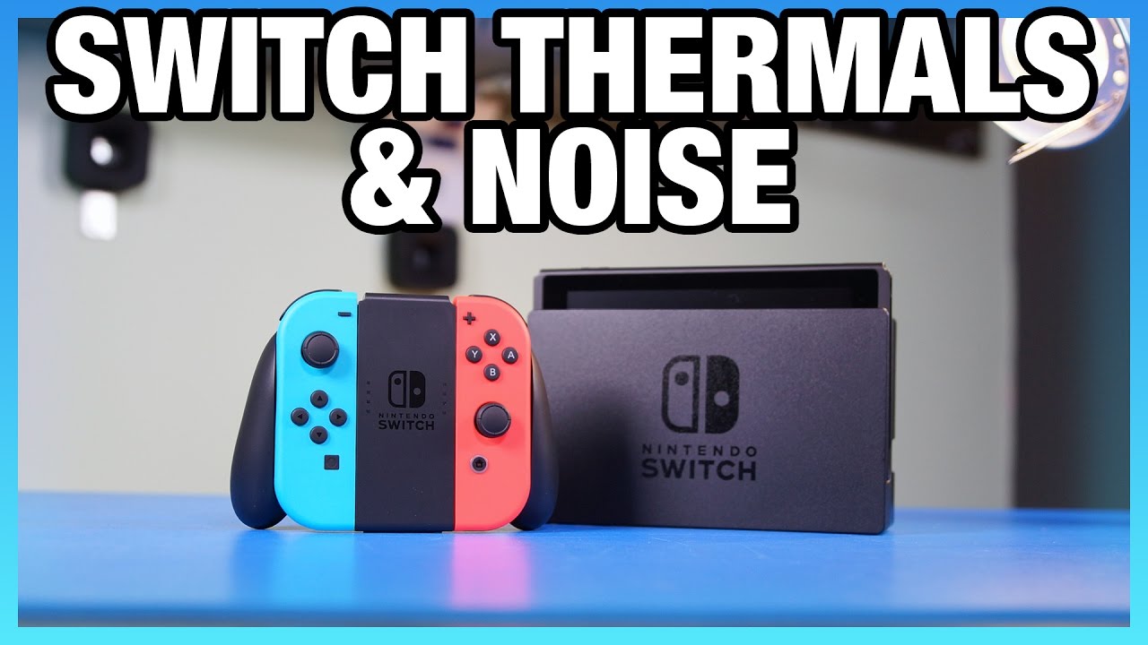 Nintendo Switch Thermals, Noise, & FPS Drops