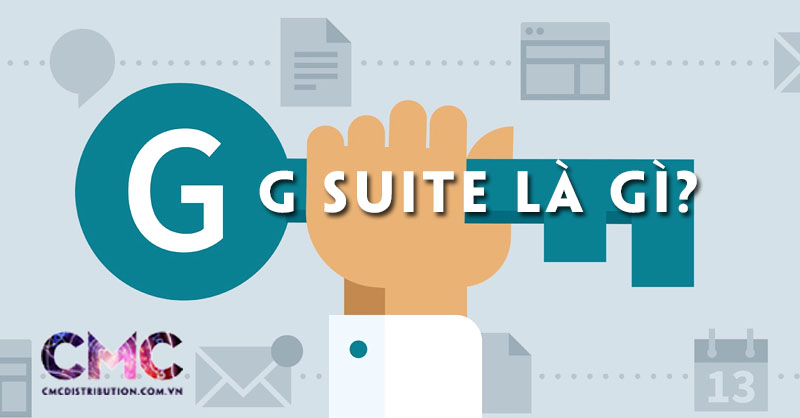 G Suite là gì? Tính năng của bộ công cụ G Suite