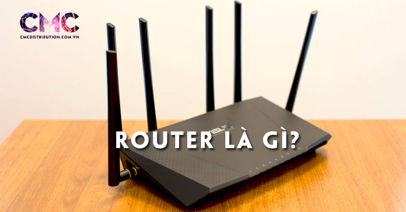 Router là gì? Chức năng của Router