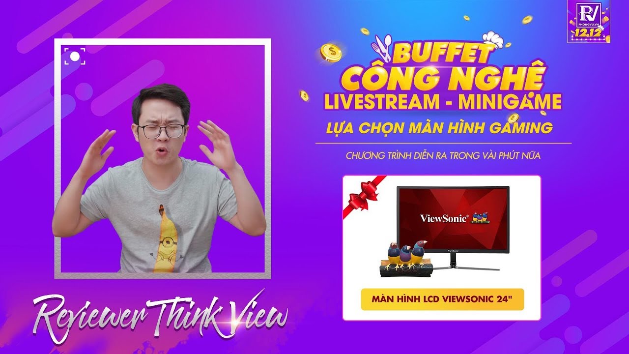 LIVE | Buffet Công Nghệ Phong Vũ 12.12 – ThinkView Lựa chọn màn hình Gaming