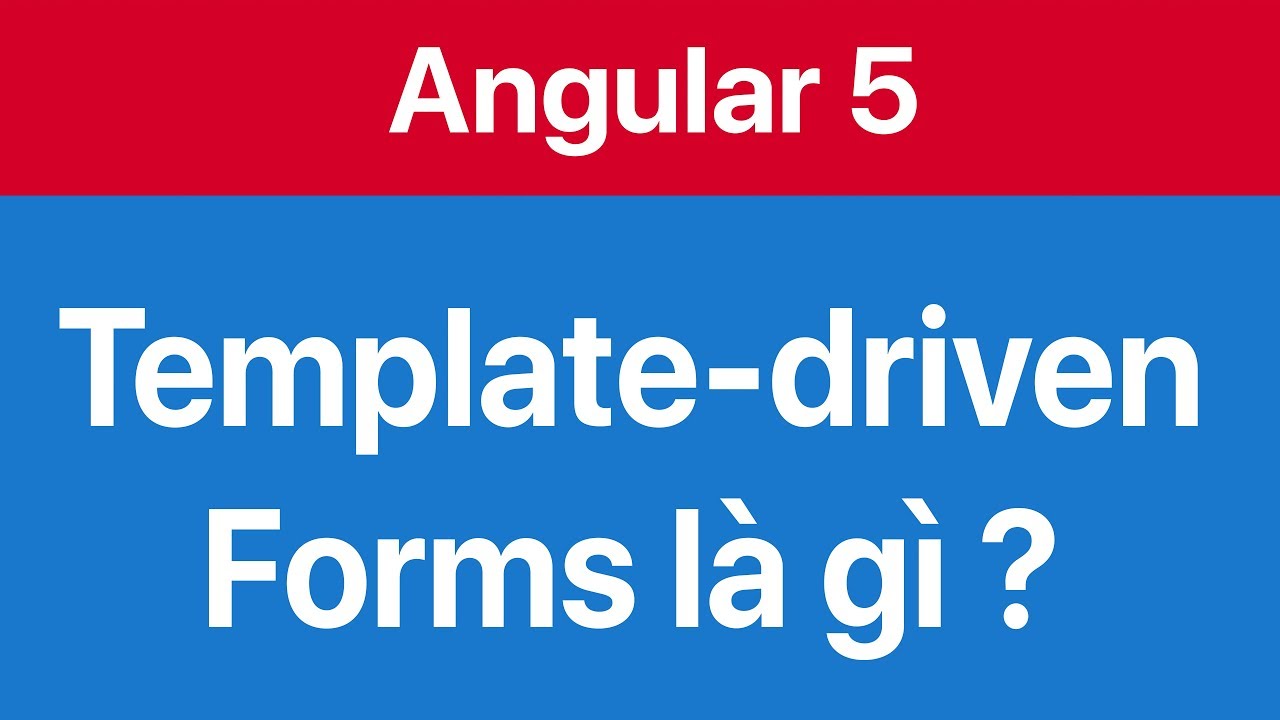 19-Angular Form#1.Kiểm tra dữ liệu đầu vào với Template-driven Forms
