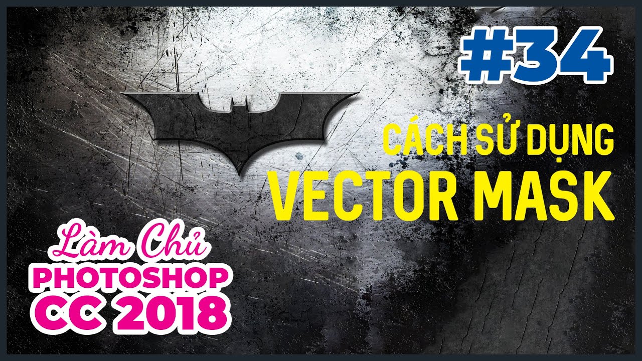 Bài 34: Vector Mask | Làm Chủ Photoshop CC 2018