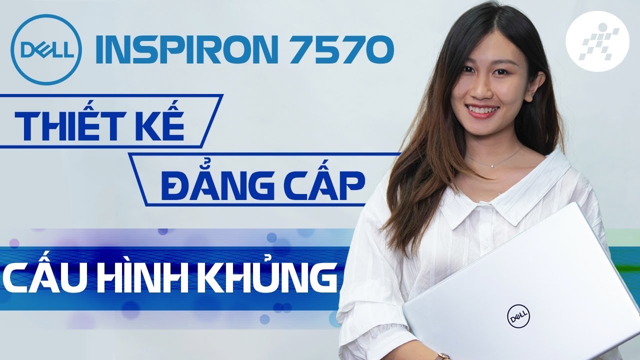 Đánh giá Dell Inspiron 7570 i7 8550U – Thiết kế sang chảnh – Cấu hình khủng!