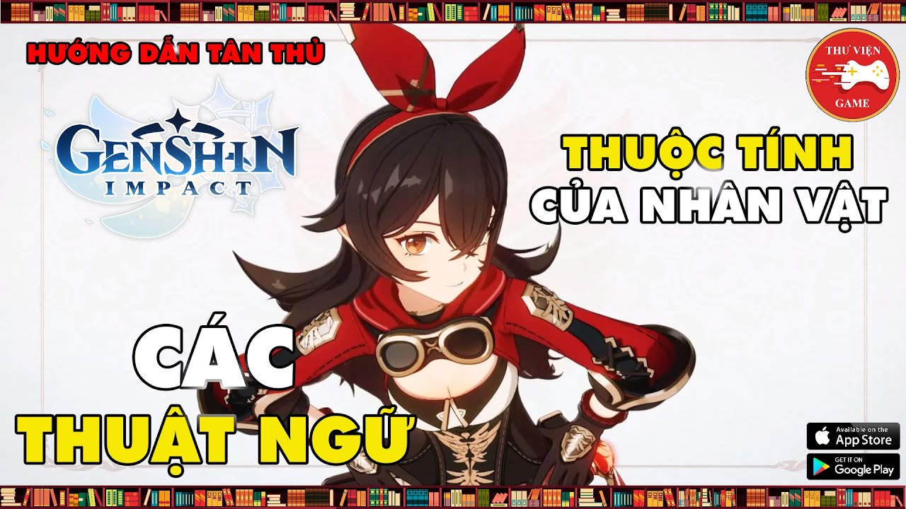 Genshin Impact || THUỘC TÍNH NHÂN VẬT và THUẬT NGỮ CƠ BẢN || Thư Viện Game