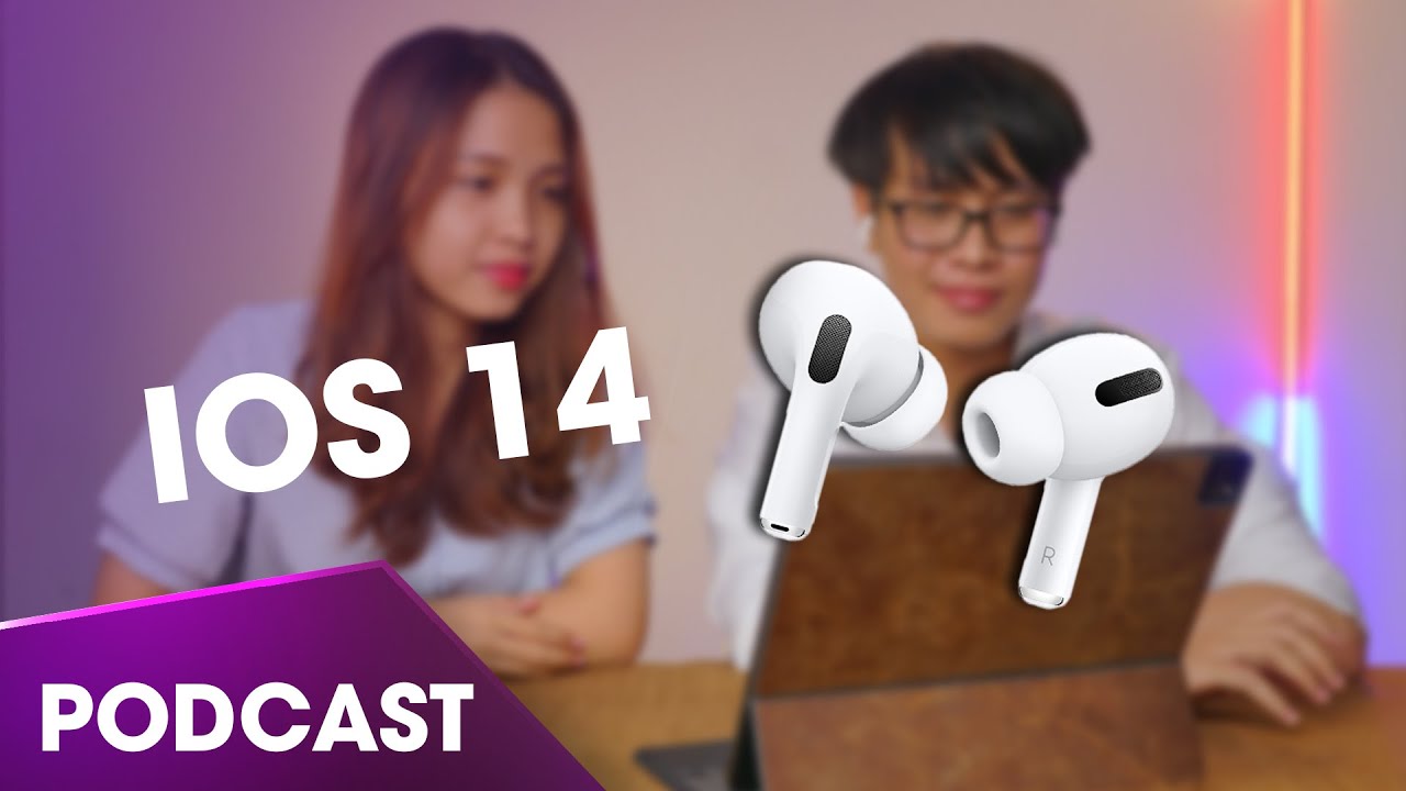 PodCast Video #6: iOS 14 cập nhật nghe nhạc hay hơn? Spatial Audio? - Phần 6