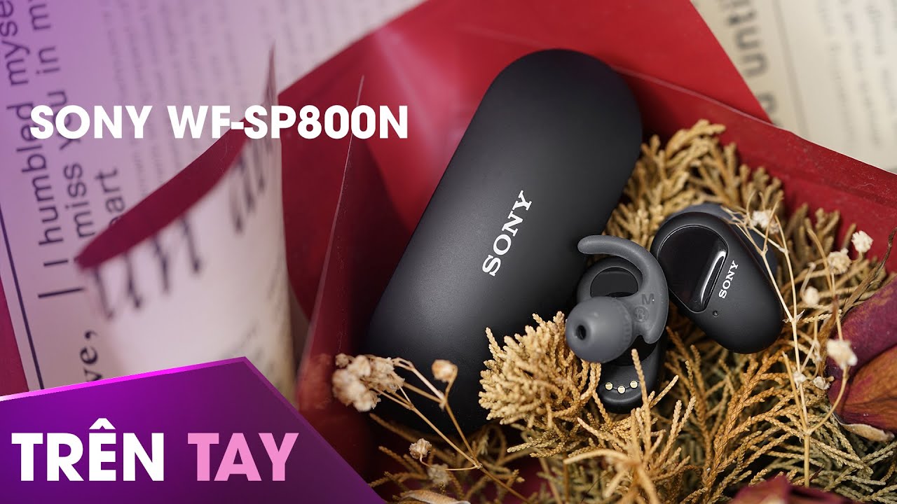 Trải nghiệm Sony WF-SP800N: tai nghe true wireless có chống ồn dành cho thể thao