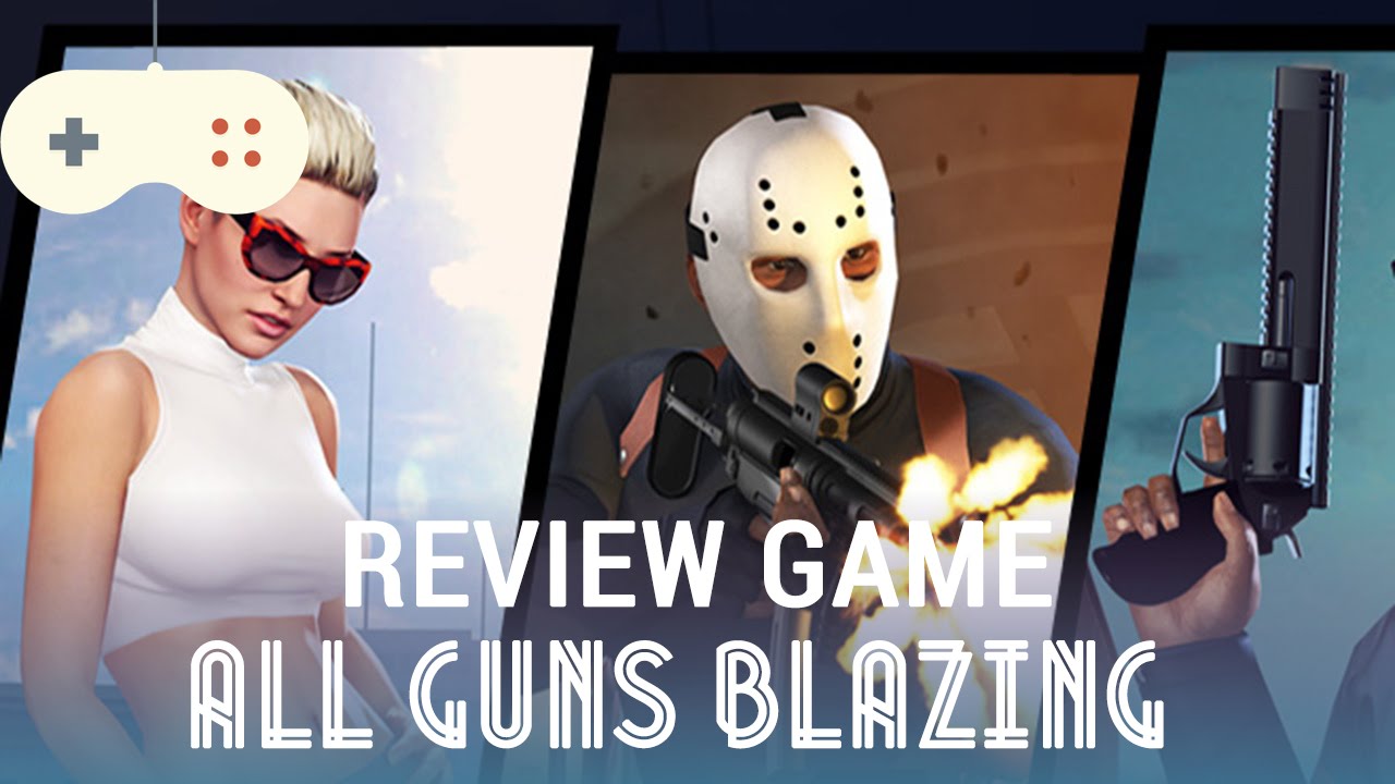 Vật Vờ - All Guns Blazing: tựa game bắn súng cho Android/iOS