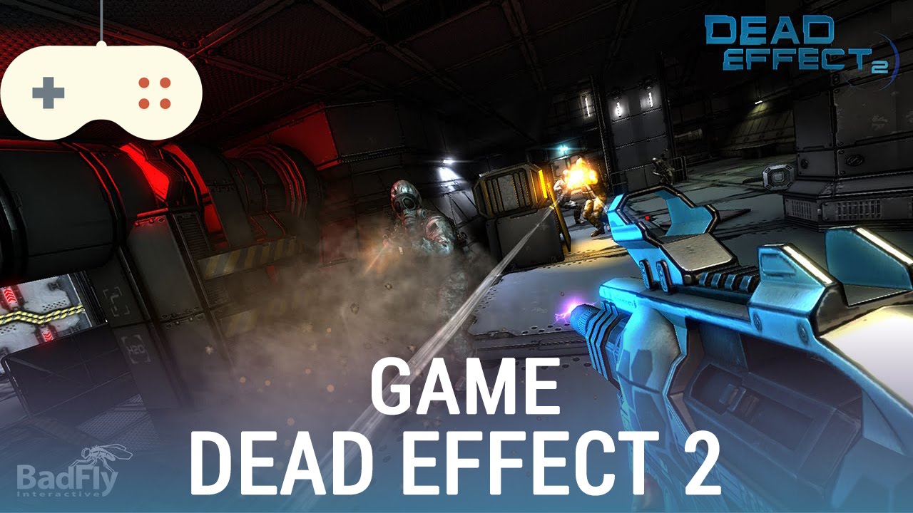 Vật Vờ| Dead Effect 2: game nhập vai kinh dị hấp dẫn