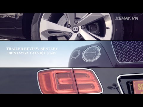 [XEHAY.VN] Trailer Review Bentley Bentayga - SUV đắt nhất TG tại VN