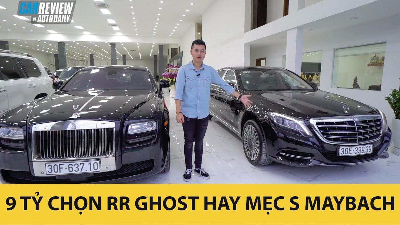 9 tỷ, chọn Rolls Royce Ghost cũ 10 năm tuổi hay Mercedes S Maybach |Autodaily.vn|