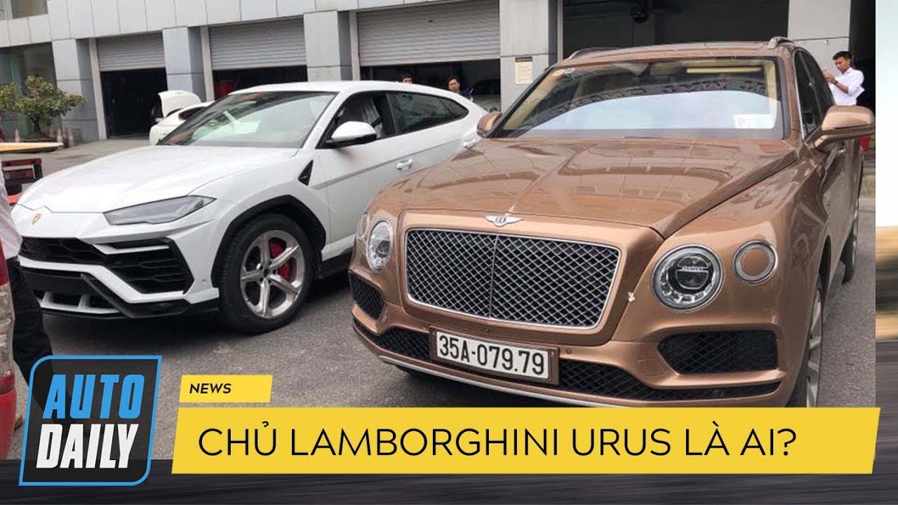 Chủ nhân Lamborghini Urus đầu tiên tại Việt Nam là ai? |AUTODAILY.VN|