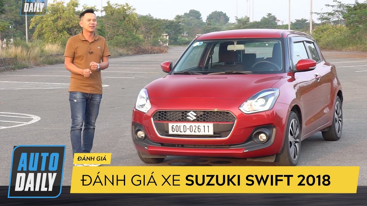 Đánh giá Suzuki Swift 2018: Thú vị và đầy bất ngờ |AUTODAILY.VN|