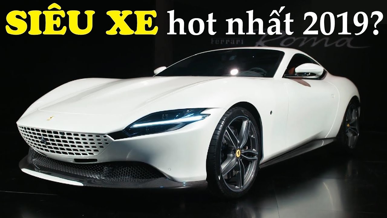 Ferrari Roma: Siêu xe hot nhất năm 2019??? | Xế Cưng