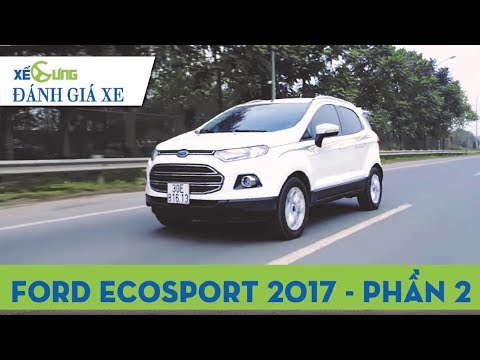 Ford EcoSport 2017 - crossover đô thị có phải "hổ giấy"? |4K|Xế Cưng|