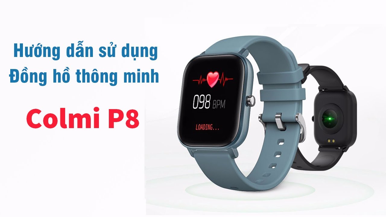 Hướng dẫn sử dụng đồng hồ thông minh Colmi P8 Hướng dẫn sử dụng đồng hồ thông minh Colmi P8