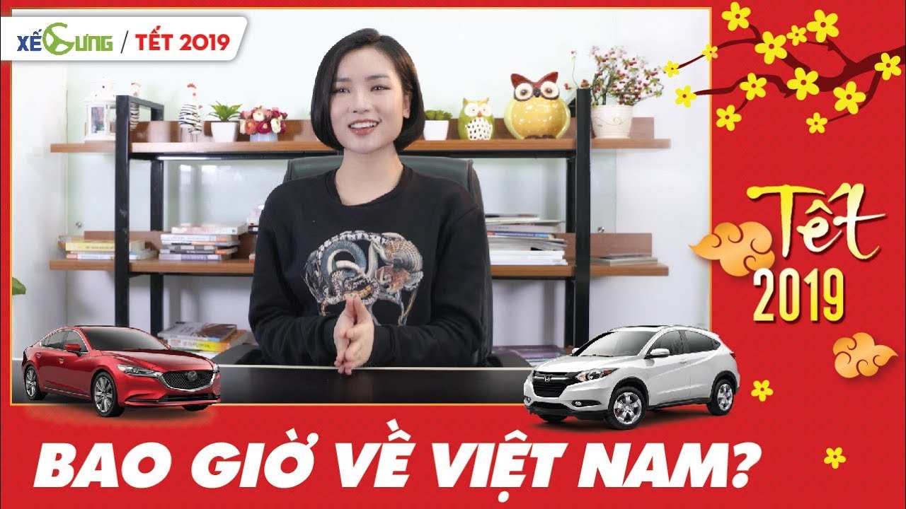 Những mẫu xe "chưa chịu" về Việt Nam - Phần 2: Mazda 6, Tucson 2019,...