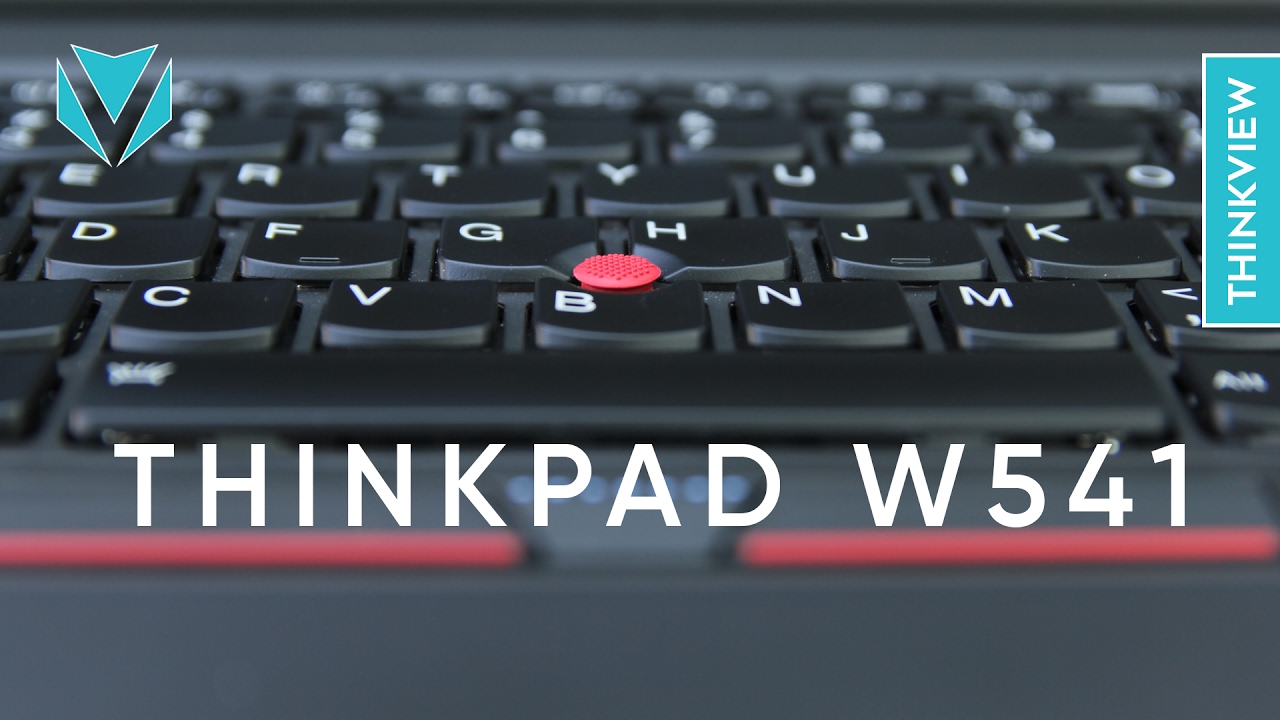 ThinkPad W541: Laptop chuyên dụng đồ họa, màn hình sắc mịn | ThinkView.vn