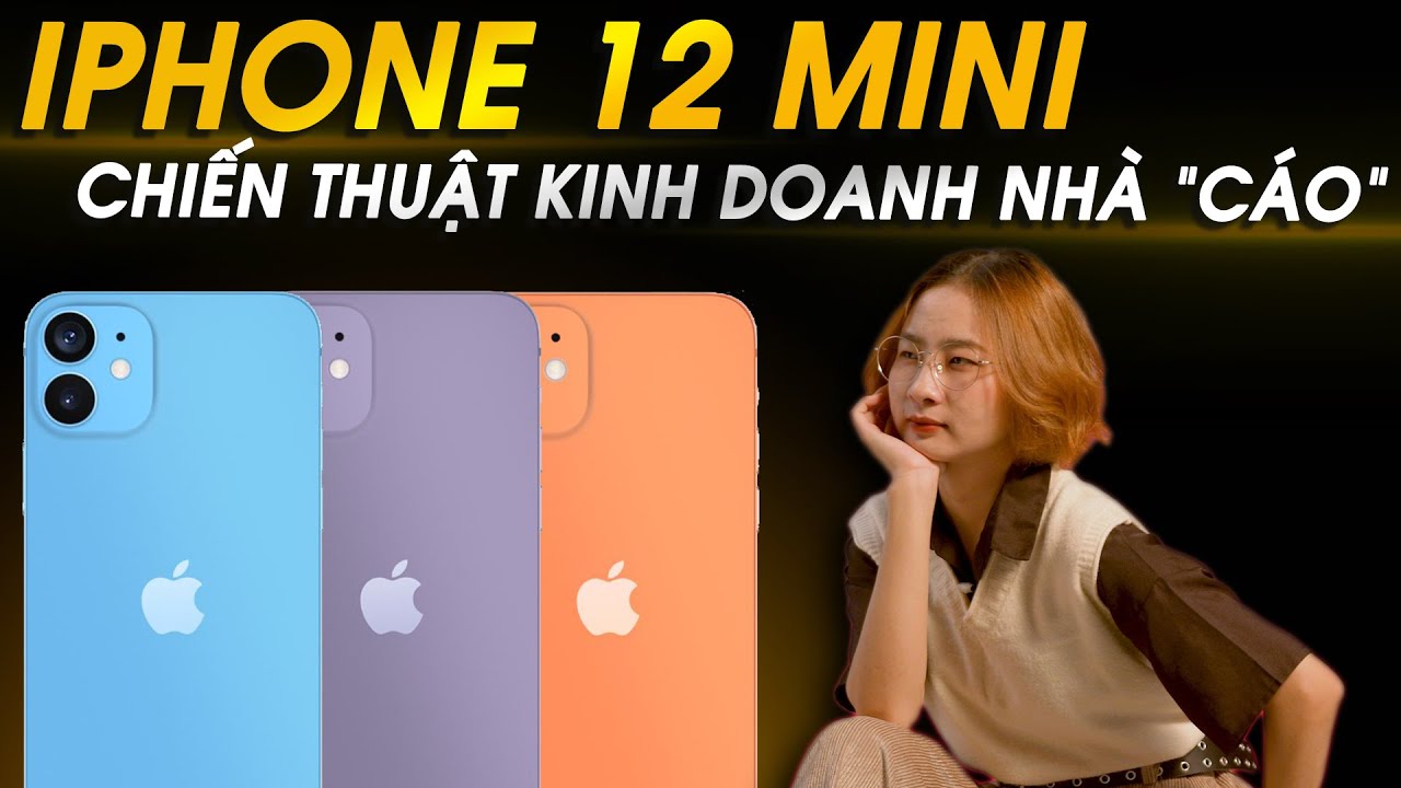iPhone 12 Mini Con Át Chủ Bài, Chiến Lược Kinh Doanh Nhà Táo | Hinews Special