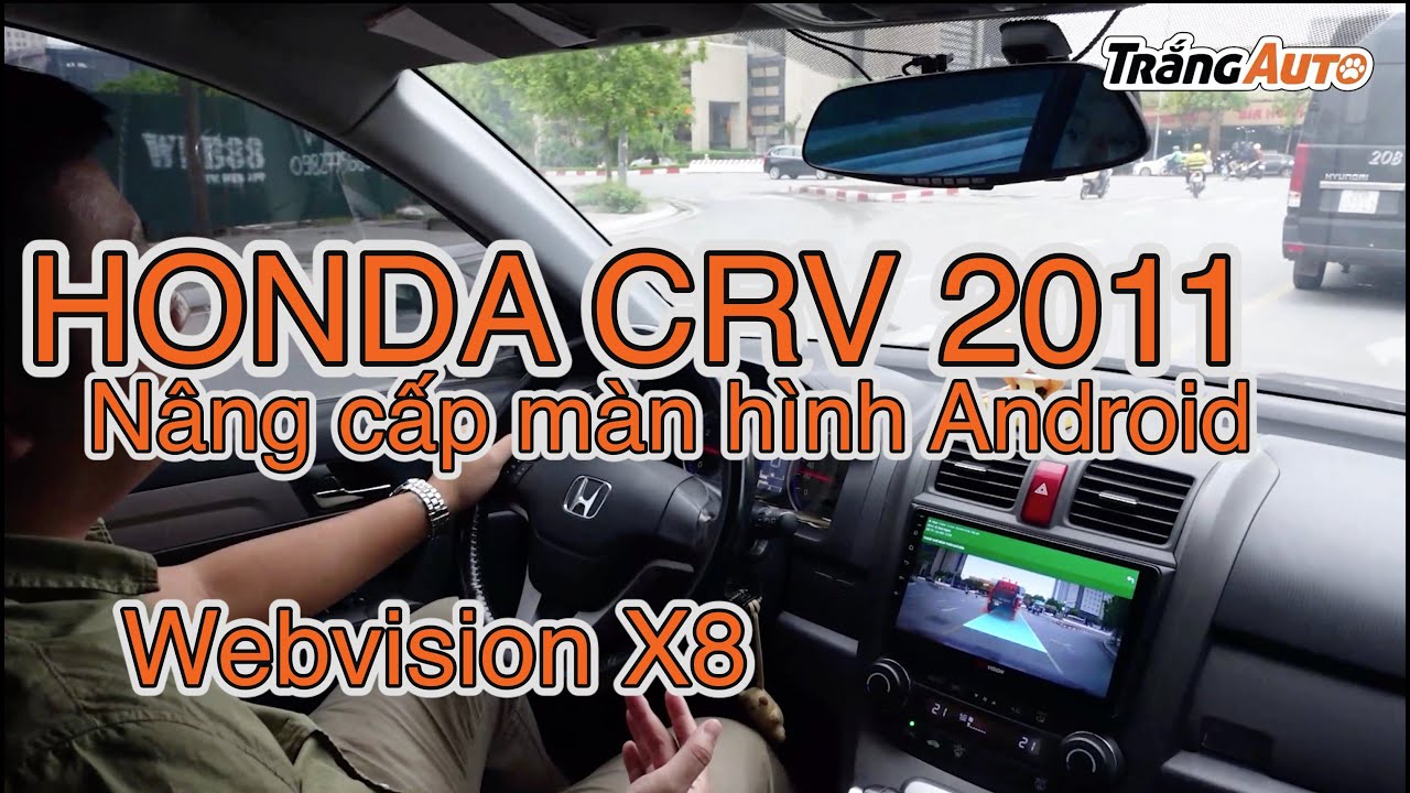 Mang Honda CRV 2011 đi lắp màn hình Android Webvison X8 - rất đáng tiền.
