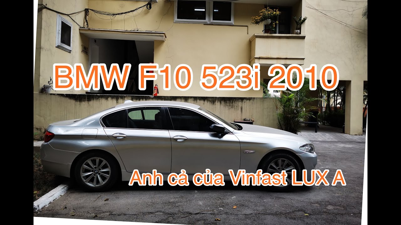 BMW F10 523i 2010 - Anh cả cùng cha khác mẹ của Vinfast LUX A