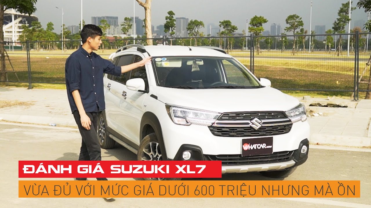 Đánh giá Suzuki XL7: Vừa đủ với mức giá dưới 600 triệu nhưng mà ồn | Whatcar.vn