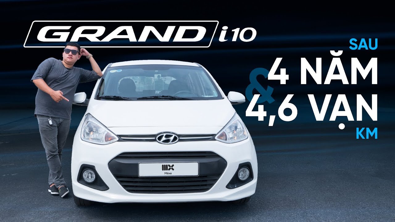 Hyundai Grand i10: còn gì sau 4 năm, có hỏng vặt, tốn xăng?
