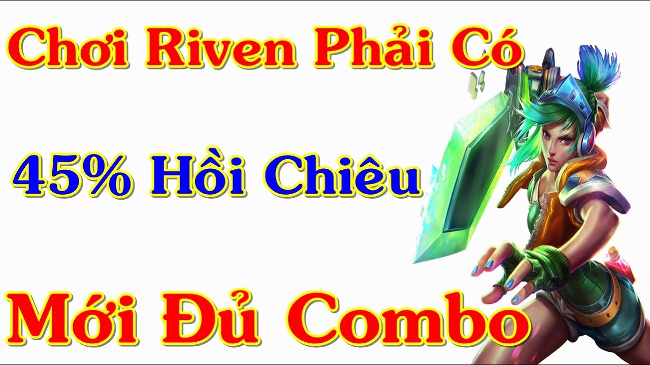 Throw.Thi | Chơi Riven Phải Có 45 Hồi Chiêu Mới Đủ Một Combo