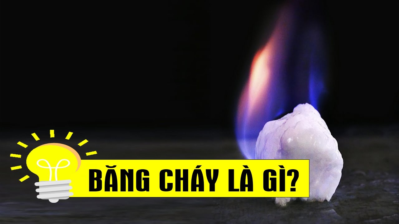 Băng Cháy - Nguồn năng lượng tương lai dùng nghìn năm không hết