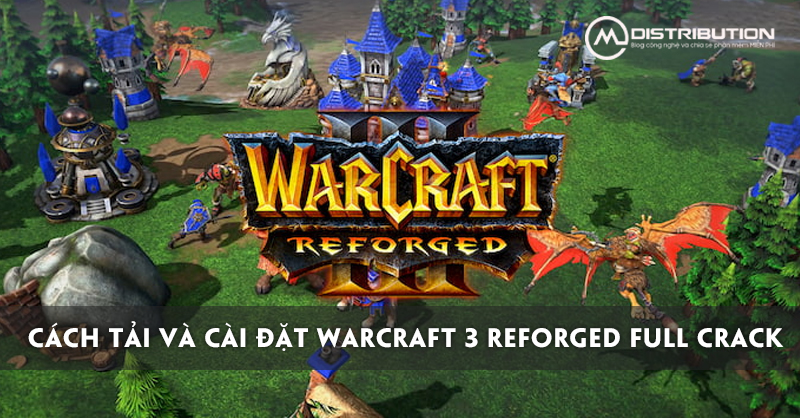 Cách tải và cài đặt Warcraft 3 Reforged Cách tải và cài đặt Warcraft 3 Reforged