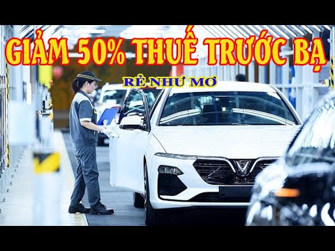 Chính Thức Giảm 50% Thuế Trc Bạ ÔTô | Cơ Hội Mua Xe Rẻ Đã Đến Với Anh EM