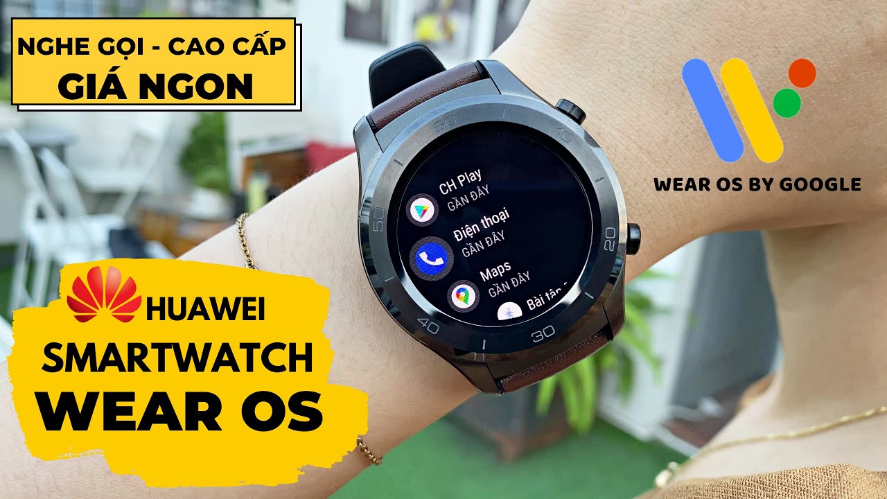 SmartWatch Wear OS Giá Ngon : Sang Trọng Cao Cấp - Nghe Gọi Phêêê | Huawei Watch 2 Classic