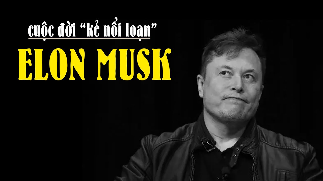 Tóm tắt cuộc đời Elon Musk - Tạo ra SpaceX vì đi mua tên lửa mà Nga không bán