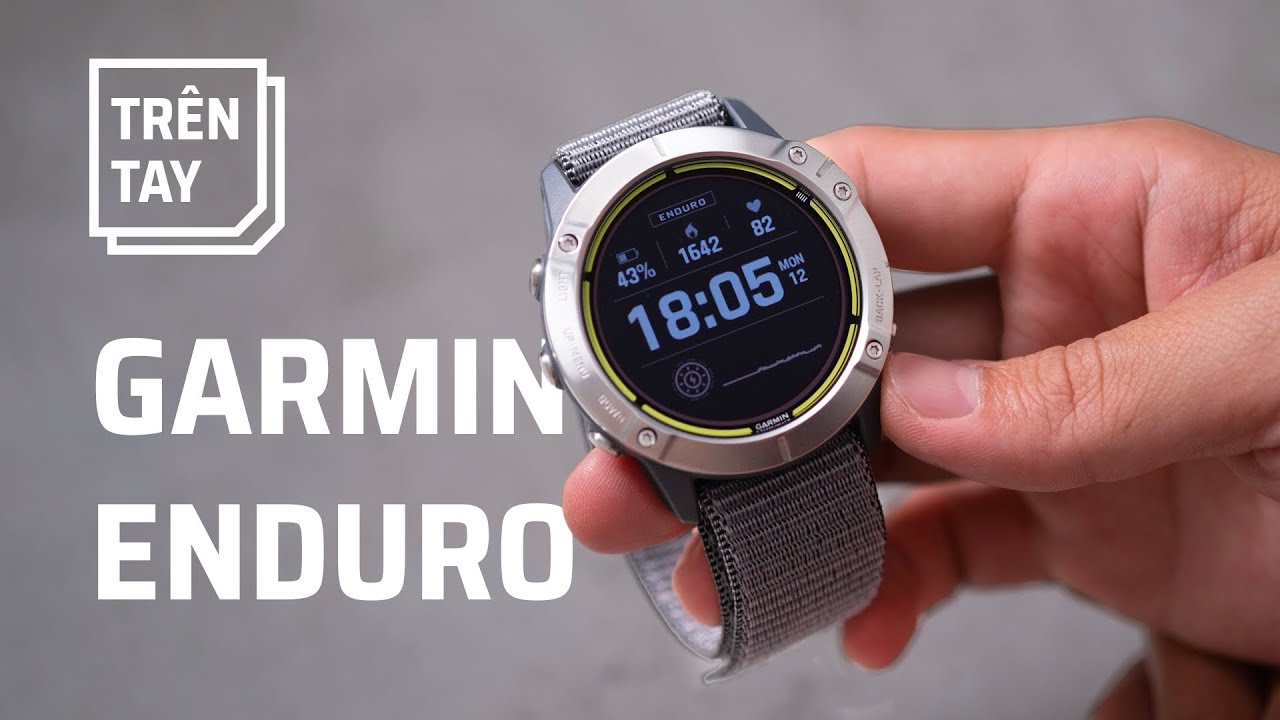 Trên tay Garmin Enduro: Đồng hồ GPS chuyên cho các môn thể thao sức bền