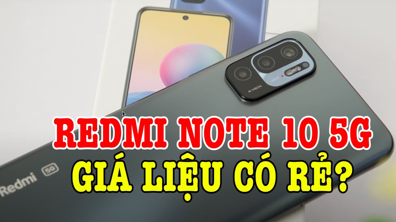 Tư vấn điện thoại Redmi Note 10 5G - điện thoại khó hiểu của Xiaomi