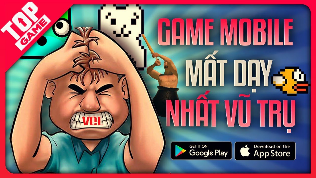Top Game Mobile Ức Chế Nhất Thế Giới – GAME MẤT DẠY NHẤT VŨ TRỤ