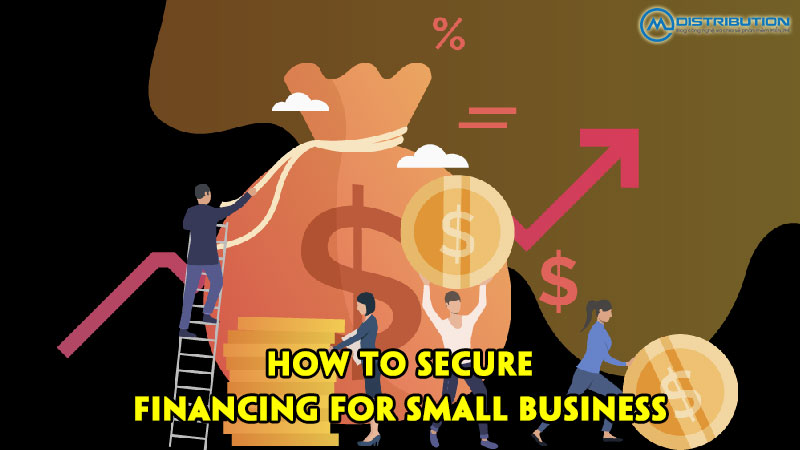 how-to-secure-financing-for-small-business-cmcdistribution
