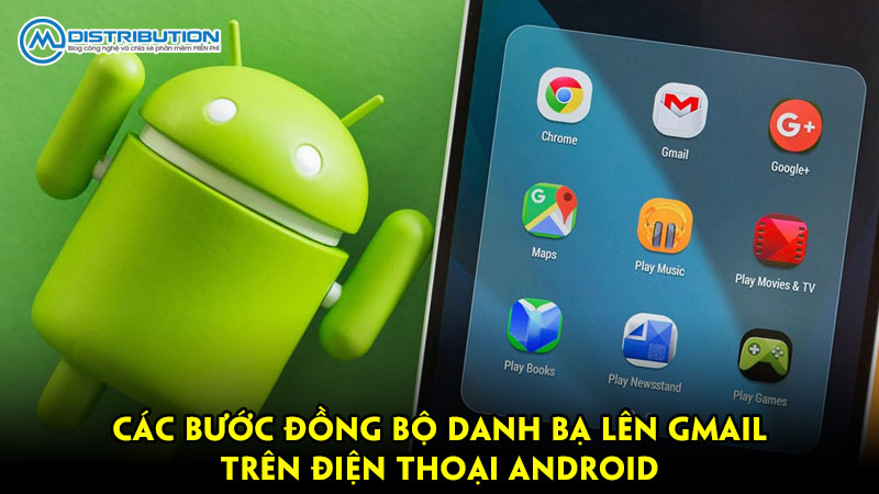 Các bước đồng bộ danh bạ lên Gmail trên điện thoại Android