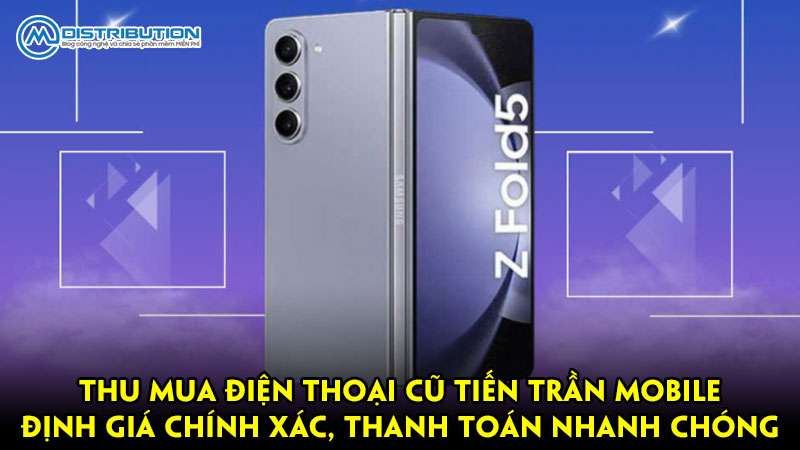 Thu mua điện thoại cũ Tiến Trần Mobile – Định giá chính xác, thanh toán nhanh chóng
