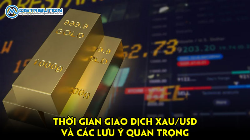 Thời gian giao dịch XAU/USD và xác lưu ý quan trọng Thời gian giao dịch XAU/USD và xác lưu ý quan trọng